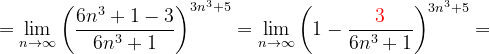 \dpi{120} =\lim_{n \to \infty }\left ( \frac{6n^{3}+1-3}{6n^{3}+1}\right )^{3n^{3}+5}=\lim_{n \to \infty }\left (1- \frac{{\color{Red} 3}}{6n^{3}+1}\right )^{3n^{3}+5}=